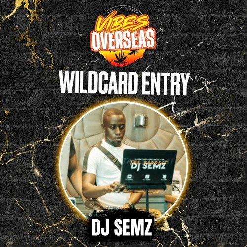 #VIBESOVERSEAS - DJ Semz Wildcard Mix