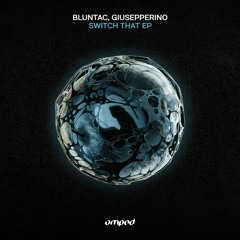 Bluntac, Giusepperino - Switch That (Original Mix)