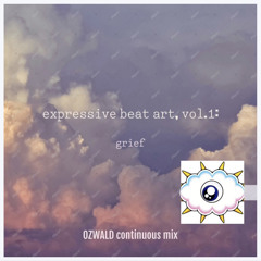 expressive beat art, Vol.1: Grief (OZWALD Mix)