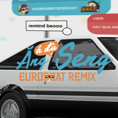 á đù ăng Seng -  Thiện Hưng x sangtraan x KADO (EUROBEAT REMIX)