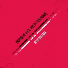 Promise Me You'll Win (ft Pipa Moran) Scraton Remix