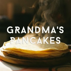 Grandma's Pancakes [Lo - Fi]