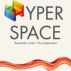 READ EBOOK 📔 Hyperspace: A Scientific Odyssey through Parallel Universes, Time Warps