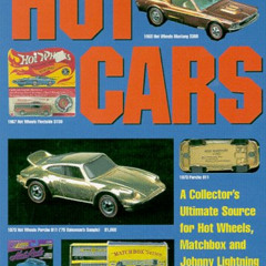 [DOWNLOAD] PDF 📤 Hot Cars: A Collectors Ultimate Source for Hot Wheels, Matchbox and