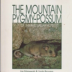 [View] [EPUB KINDLE PDF EBOOK] The Mountain-Pygmy Possum of the Australian Alps (Aust