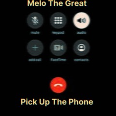 Melo The Great - Pick Up The Phone [Official Audio]