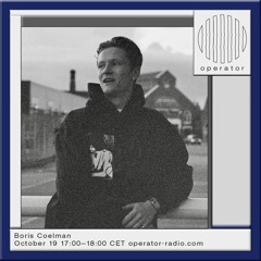 Boris Coelman @ Operator Radio | 19.10.24