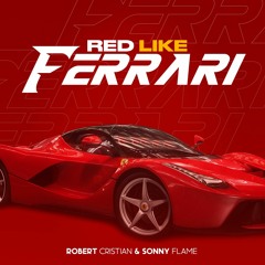 Robert Cristian & Sonny Flame - Red Like Ferrari