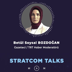 #90 Betül Soysal BOZDOĞAN | Stratcom Talks