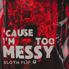 LOLA YOUNG - MESSY (SLOTH REMIX) (FREE DOWNLOAD)