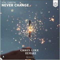 SON & CHRSTN - Never Change (Chris Like Remake)[FREE FLP]