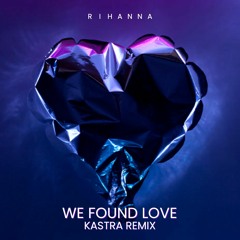 Rihanna - We Found Love (Kastra Remix)