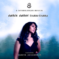 Enakke Enakka (feat. Kaavya Jaishankar)