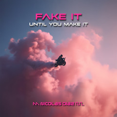 Fake It Until You Make It