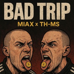 Bad trip - MIAX & TH-MS