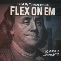 DC Young Fly - Flex On Em feat 4zUp Quintez (Prod. By Yung Adamsville & BadAzzBx) Hip-hop & Rap