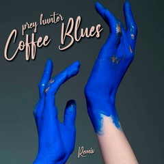 COFFE BLUES - Prey Hunter
