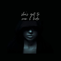 She's Got To Run, Run and Hide