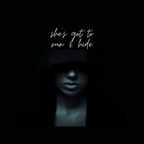 She's Got To Run, Run and Hide