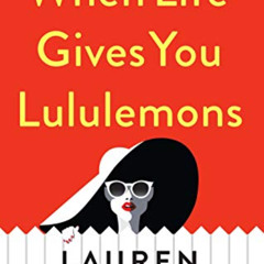 free PDF 💏 When Life Gives You Lululemons by  Lauren Weisberger [EBOOK EPUB KINDLE P