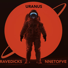 Ravedicks x NNEtoFVE - Uranus