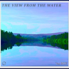 The View From The Water (24mix)
