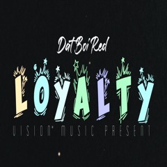 Dat Boi Red - Loyalty