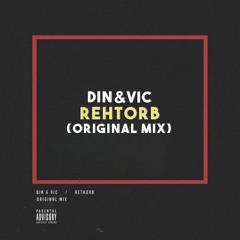Din & Vic - Rehtorb (Original Mix)