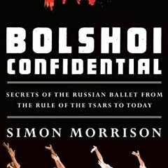 Read EBOOK 💓 Bolshoi Confidential: Secrets of the Russian Ballet from the Rule of th