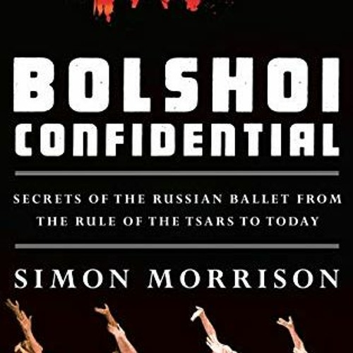 [Get] [KINDLE PDF EBOOK EPUB] Bolshoi Confidential: Secrets of the Russian Ballet fro