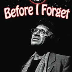 Access [EBOOK EPUB KINDLE PDF] Before I Forget: Moments and experiences with Bill Graham who was an