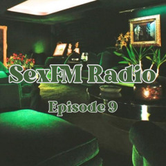 SexFM Radio Show - Episode 9
