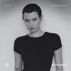SCORDISCI PODCAST 004 | LIVID