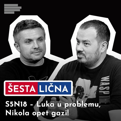 ŠESTA ČIČNA - S05N18: Luka u problemu, Nikola opet gazi!