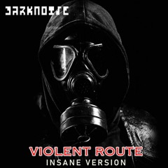 DARKNOISE - Violent Route (Insane Version) Free Download