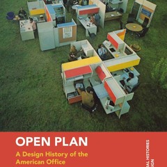 Open Plan: A Design History of the American Office with Jennifer Kaufmann-Buhler