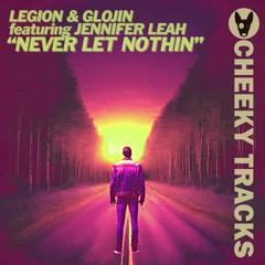 Legion & Glojin featuring Jennifer Leah - Never Let Nothin - release date 24/05/2024