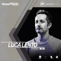 Grasso Maxim presents GM radio Show Ep. 124 Luca Lento Guest Mix