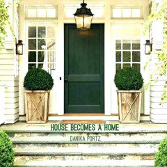 House Becomes A Home