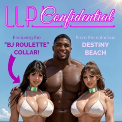 LLP Confidential Podcast: Destiny Beach