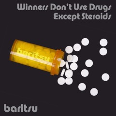 Winners Don't Use Drugs Except Steroids