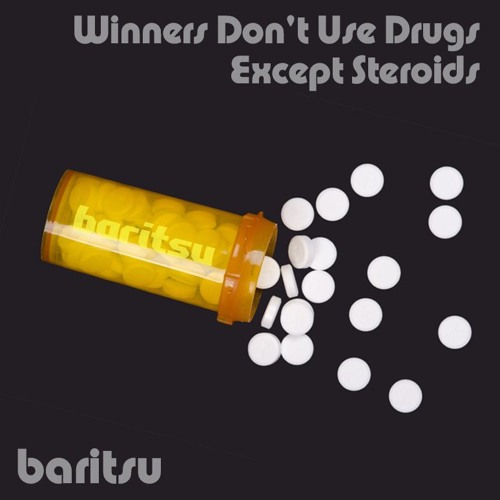 Winners Don't Use Drugs Except Steroids