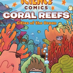 ❤ PDF/ READ ❤ Science Comics: Coral Reefs: Cities of the Ocean bestsel