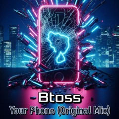 Bt0ss- Your Phone (Original Mix)