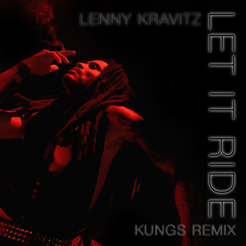 Let It Ride (Kungs Remix)