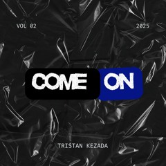 Come on - Tristan Kezada