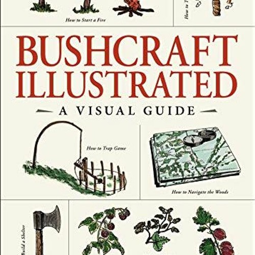 [READ] [PDF EBOOK EPUB KINDLE] Bushcraft Illustrated: A Visual Guide by  Dave Canterb