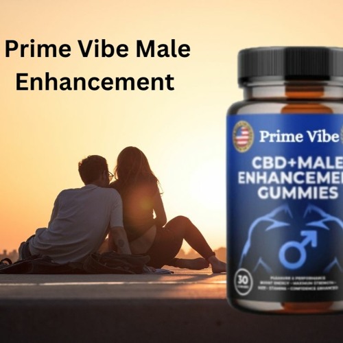 Stream Prime Vibe Male Enhancement Reviews Improve Health & Increase Sexual  Performance! by health&fitness | Listen online for free on SoundCloud