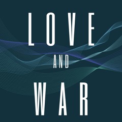 Love And War