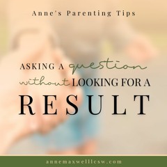 Parenting Tip #1. Asking A Question